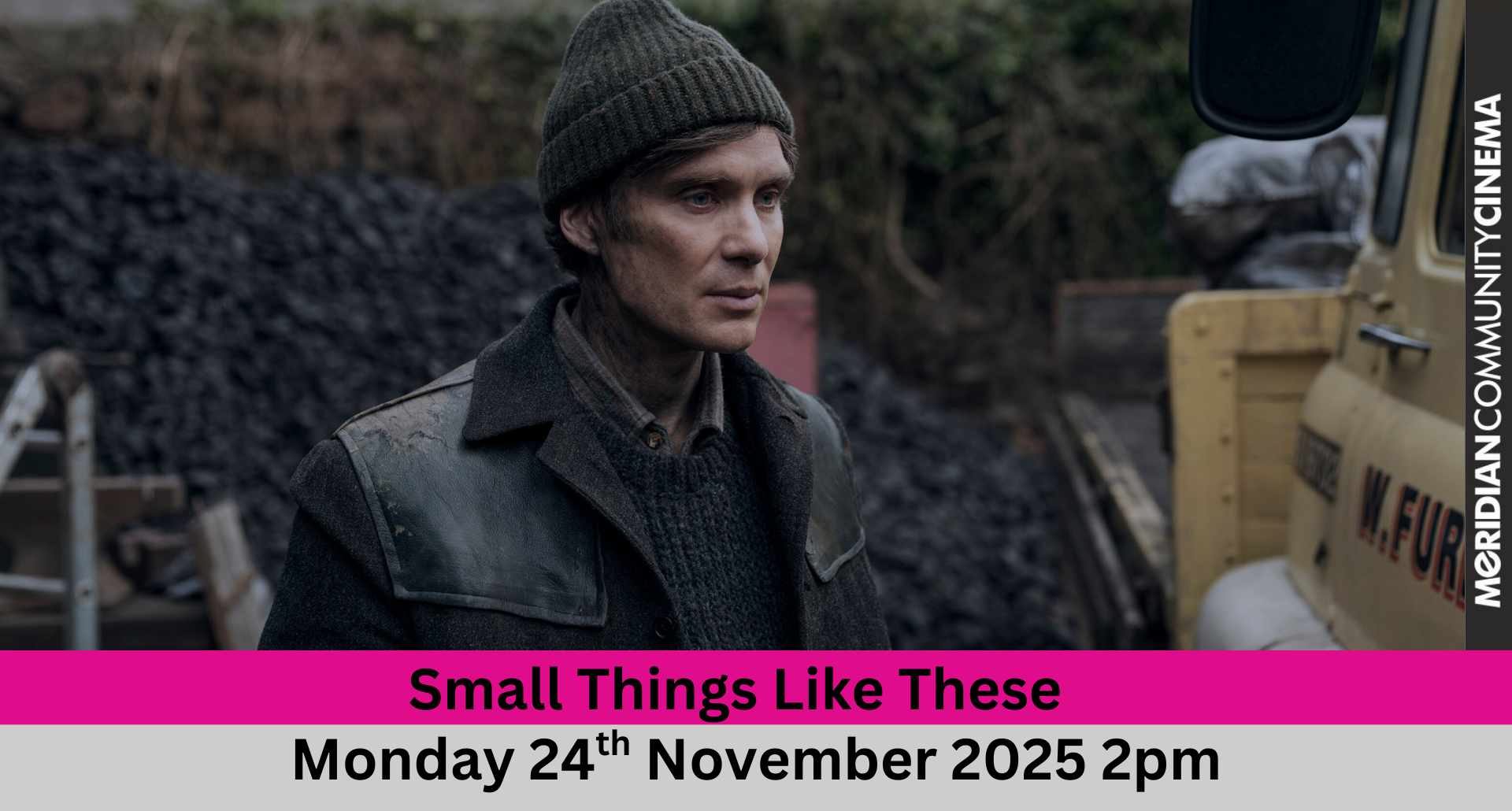Monday Matinee Admittance £6 includes afternoon tea - Small Things Like These