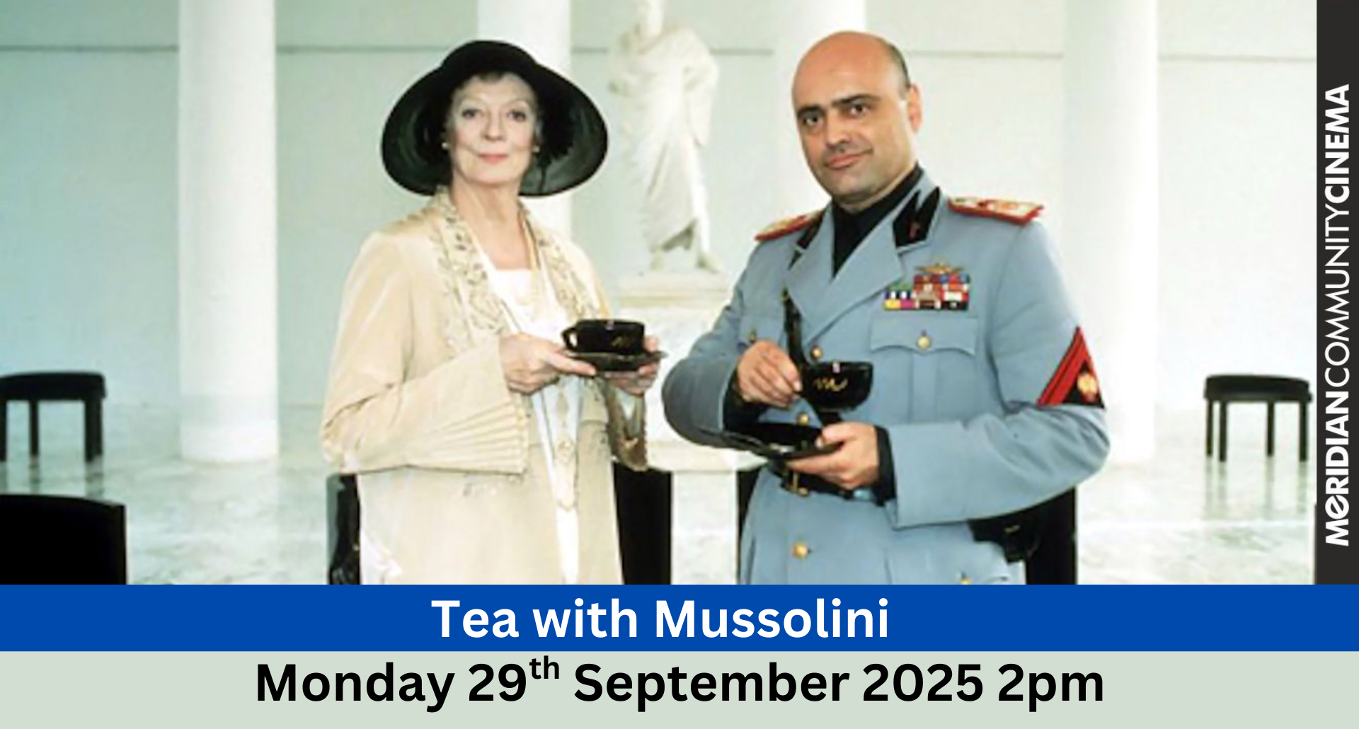 Monday Matinee Admittance £6 includes afternoon tea - Tea with Mussolini